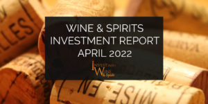 Wine & Spirits Investment Report April 2022
