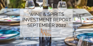 Wine & Spirits Investment Report September 2022