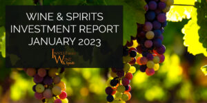 Wine & Spirits Investment Report January 2023