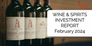 Wine & Spirits Investment Report February 2024
