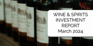 Wine & Spirits Investment Report March 2024
